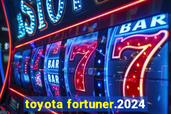 toyota fortuner.2024